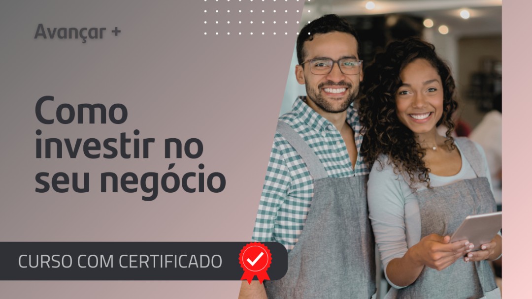 Empreendedorismo: como investir no seu negócio